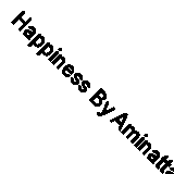 Happiness By Aminatta Forna